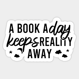 A Book A Day Keeps Reality Away Sticker